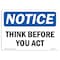 Signmission OSHA Notice Sign, NOTICE Think Before You Act, 18in X 12in Decal, 12" W, 18" L, Landscape OS-NS-D-1218-L-16666 - alternate 1
